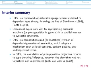 DTT DTS Previous work Type check./infer. Conclusion References
Previous work on type
checking/inference algorithm in
dependent type theory
26 / 71
 