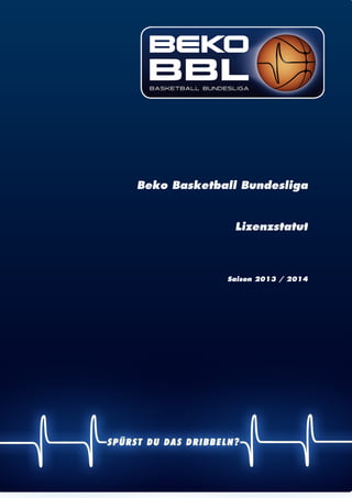 | 1
Beko Basketball Bundesliga
Lizenzstatut
Saison 2013 / 2014
 