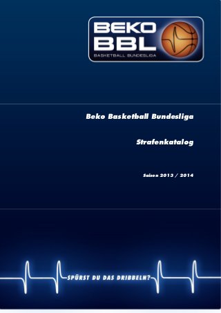 | 1
Beko Basketball Bundesliga
Strafenkatalog
Saison 2013 / 2014
 