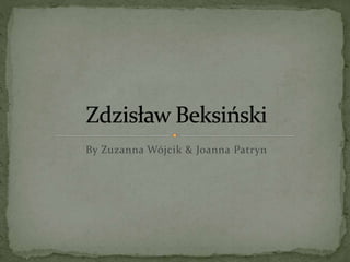 By Zuzanna Wójcik & Joanna Patryn
 