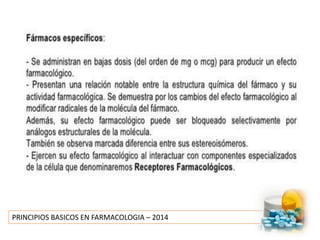 PRINCIPIOS BASICOS EN FARMACOLOGIA – 2014
 