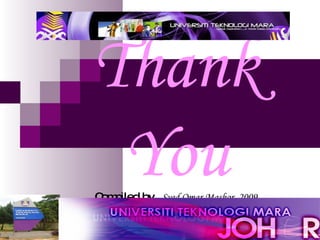 Thank You Compiled by  Syed Omar Mashor  2009 