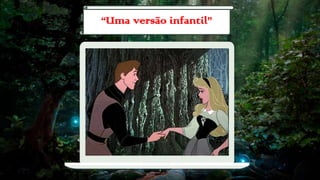 4
“Uma versão infantil”
 