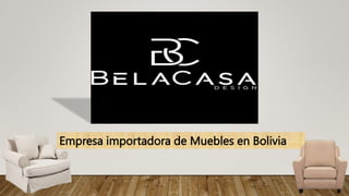 Empresa importadora de Muebles en Bolivia
 