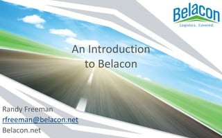 An Introduction to Belacon Randy Freeman rfreeman@belacon.net Belacon.net 