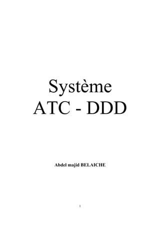 1
Système
ATC - DDD
Abdel majid BELAICHE
 