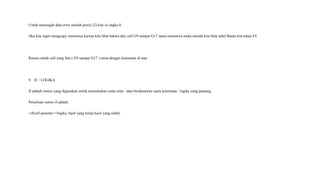 Untuk mencegah data error setelah posisi (2) kita isi angka 0.
Jika kita ingin mengcopy rumusnya karena kita lihat bahwa dari cell G9 sampai G17 sama rumusnya maka setelah kita blok tabel Bantu kita tekan F4
Rumus untuk cell yang lain ( G9 sampai G17 ) sama dengan ketentuan di atas.
9. IF / LOGIKA
If adalah rumus yang digunakan untuk menentukan suatu nilai / data berdasarkan suatu ketentuan / logika yang panjang.
Penulisan rumus if adalah
=if(cell penentu>=logika, hasil yang benar,hasil yang salah)
 