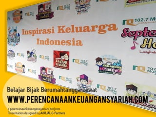 a perencanaankeuangansyariah(dot)com
Presentation designed by ArRIJAL & Partners
Belajar Bijak Berumahtangga Lewat
WWW.PERENCANAANKEUANGANSYARIAH.COM
 