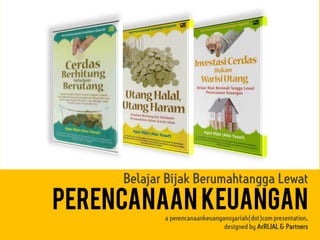 Belajar Bijak Berumahtangga Lewat
pERENCANAAN KEUANGANa perencanaankeuangansyariah(dot)com presentation,
designed by ArRIJAL & Partners
 
