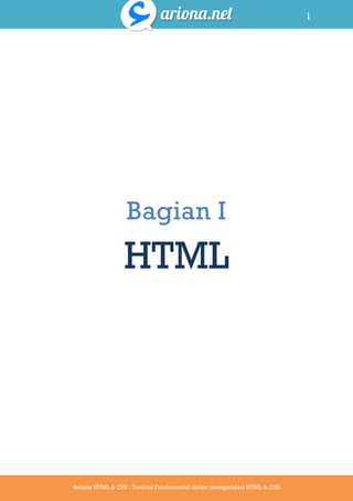 1
Belajar HTML & CSS : Tutorial Fundamental dalam mempelajari HTML & CSS
Bagian I
HTML
 