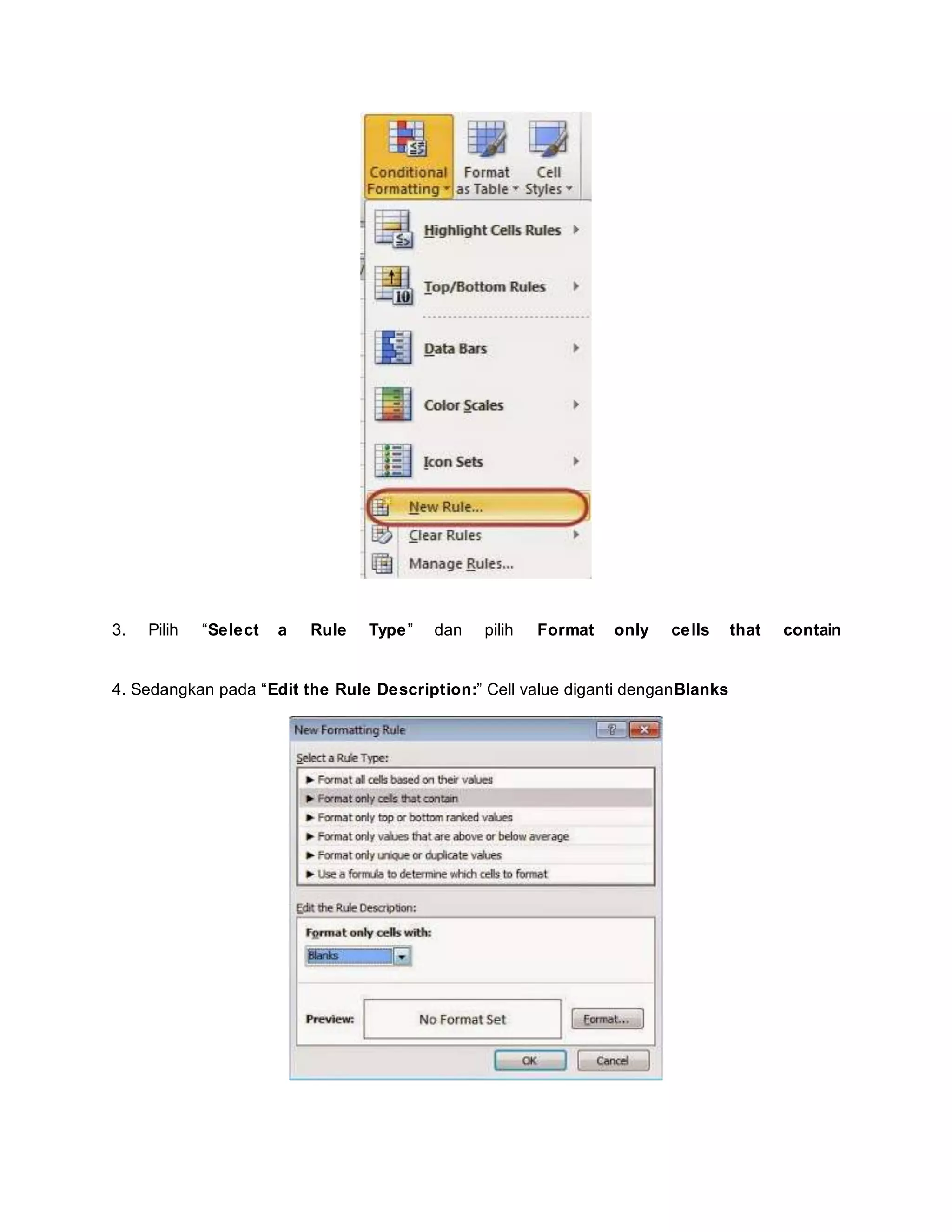 3. Pilih “Select a Rule Type” dan pilih Format only cells that contain
4. Sedangkan pada “Edit the Rule Description:” Cell value diganti denganBlanks
 