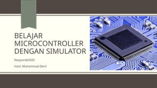 Microcontroller Simulation Belajar microcontroller dengan simulator.pptx