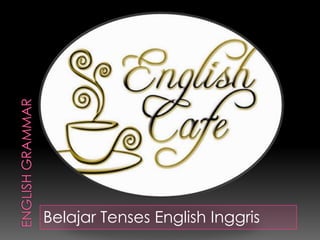 Belajar Tenses English Inggris

 
