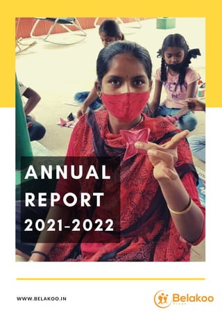 ANNUAL
REPORT
2021-2022
WWW.BELAKOO.IN
 