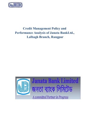 Credit Management Policy and
Performance Analysis of Janata BankLtd.,
Lalbagh Branch, Rangpur
 