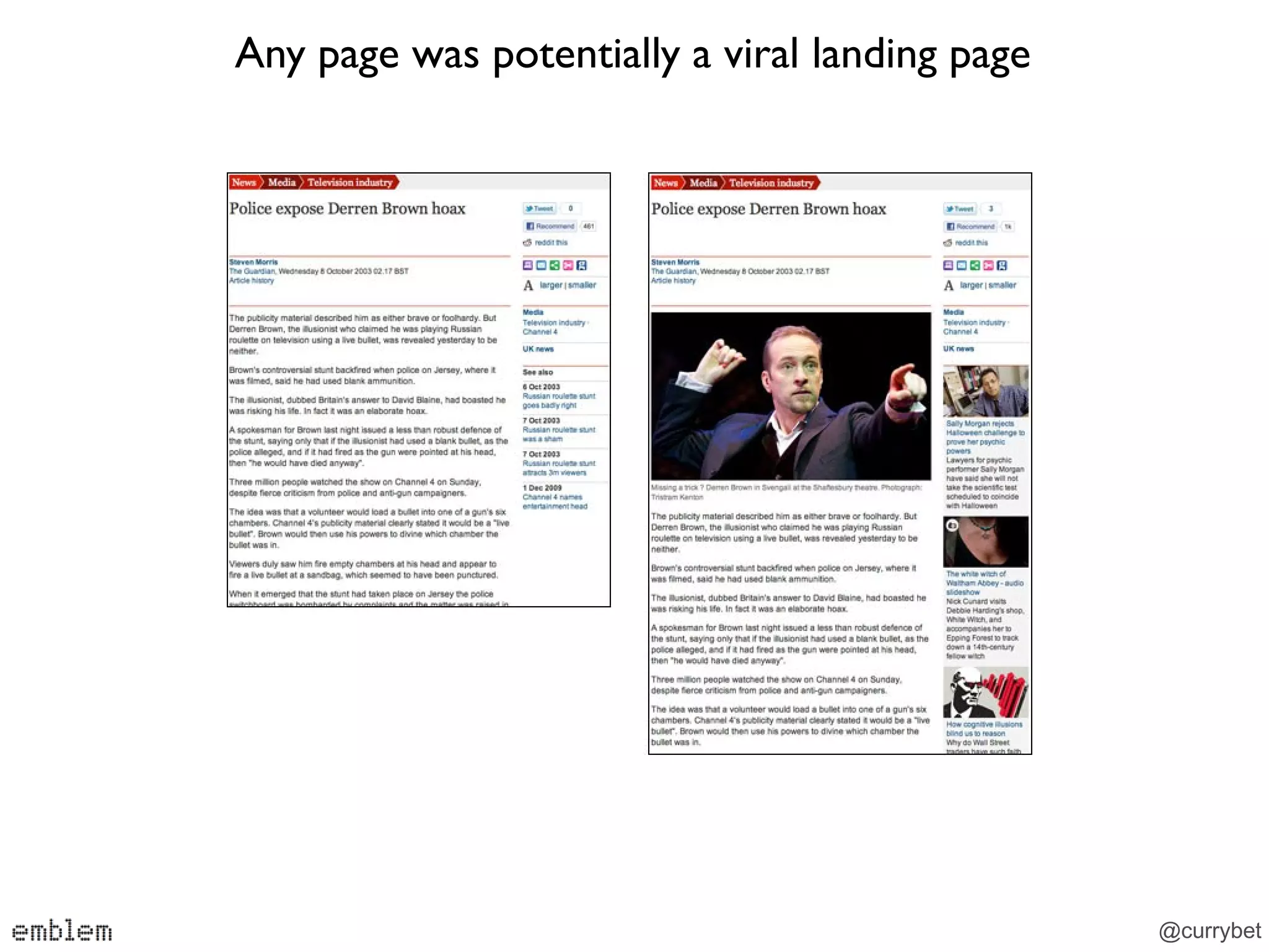 Any page was potentially a viral landing page




                                                @currybet
 