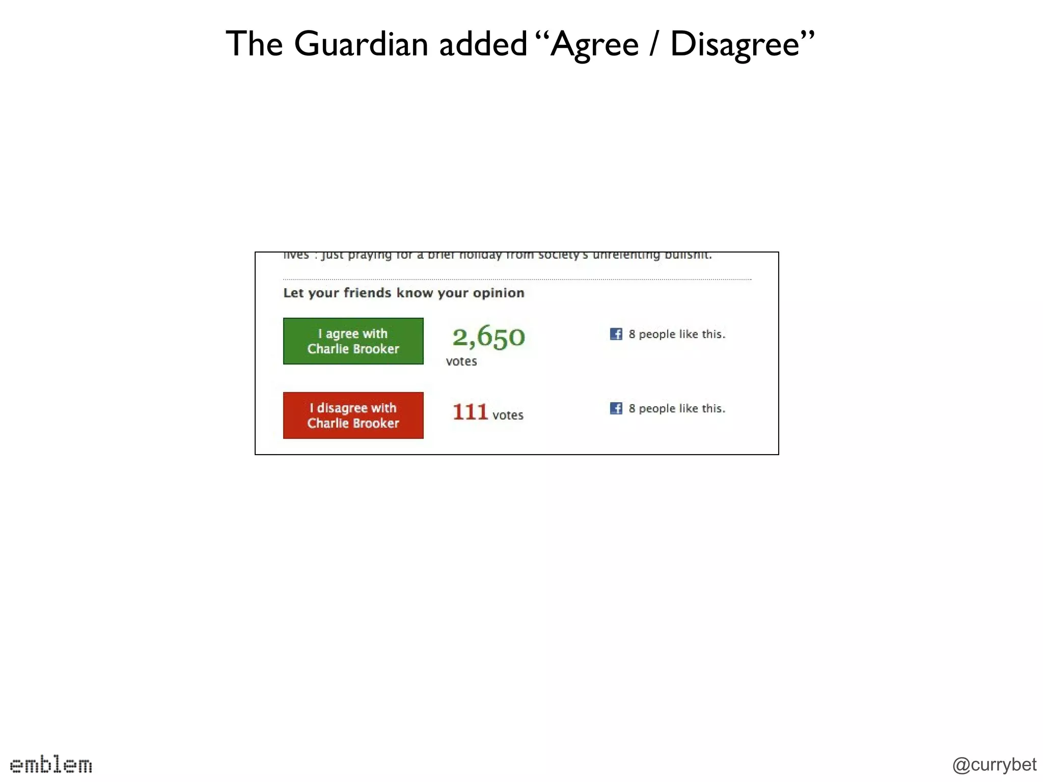The Guardian added “Agree / Disagree”




                                        @currybet
 