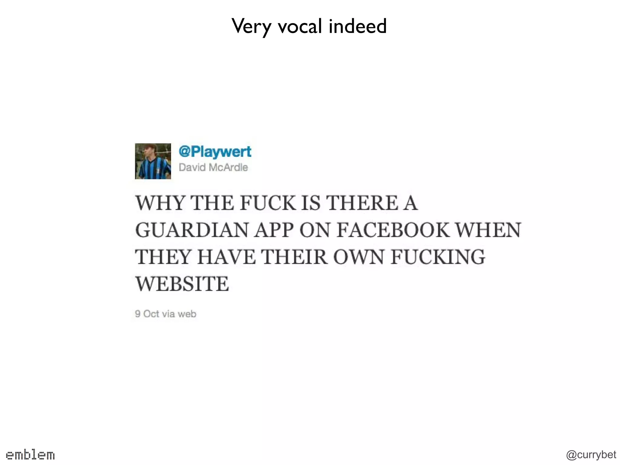 Very vocal indeed




                    @currybet
 