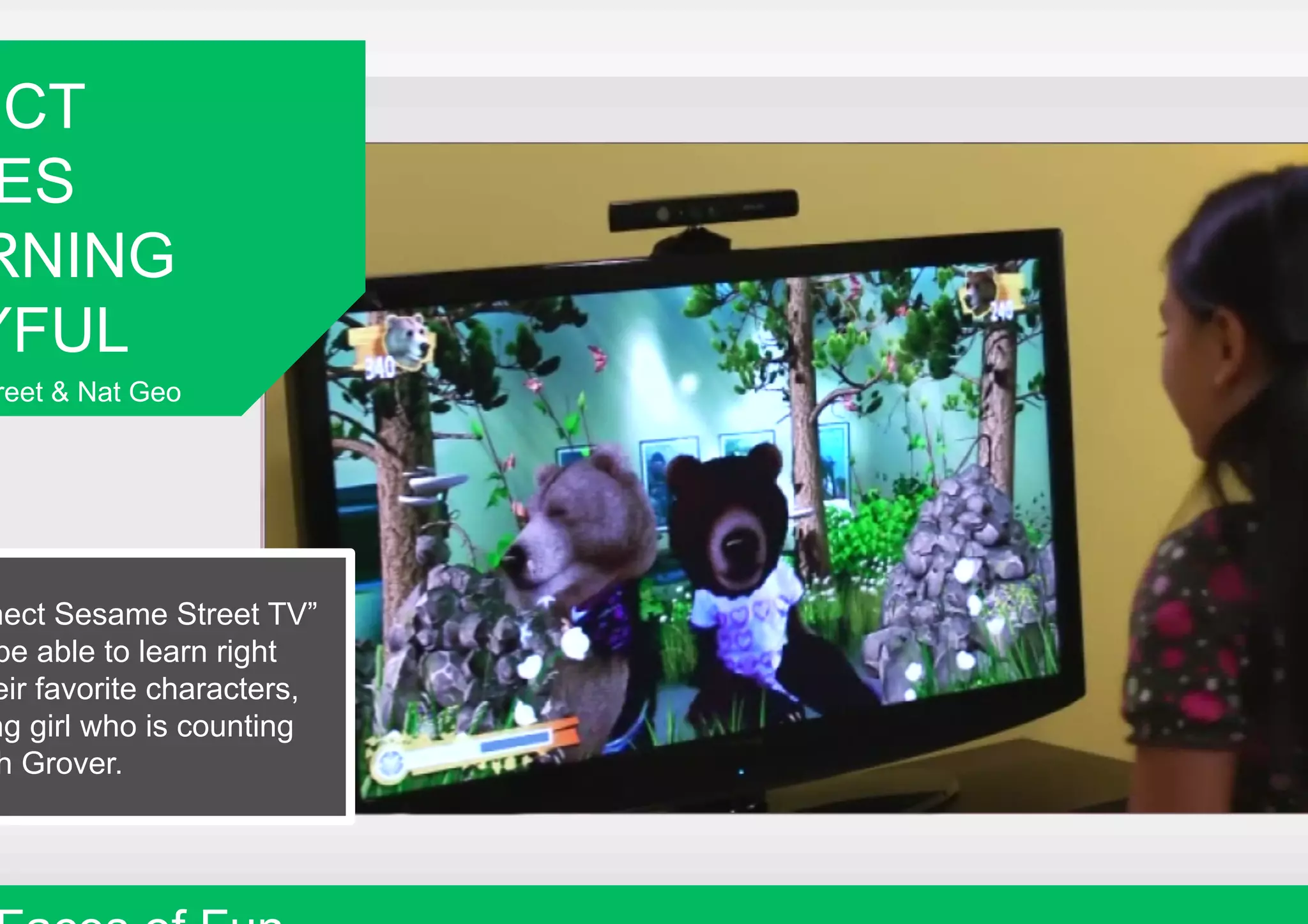 ECT
 ES
RNING
YFUL
reet & Nat Geo




nect Sesame Street TV”
be able to learn right
eir favorite characters,
ng girl who is counting
h Grover.
 