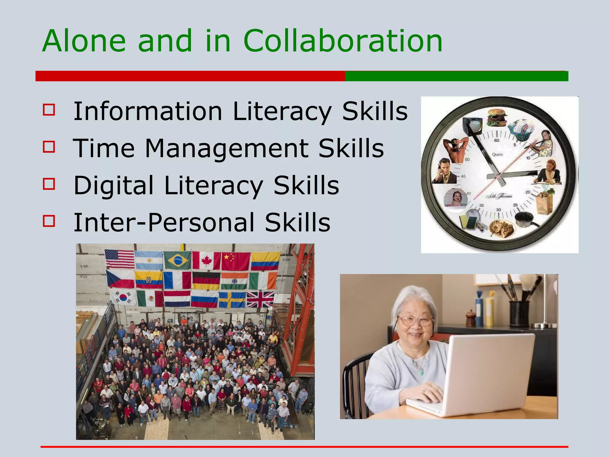 Alone and in Collaboration Information Literacy Skills Time Management Skills Digital Literacy Skills Inter-Personal Skills 