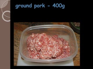 ground pork - 400g
 