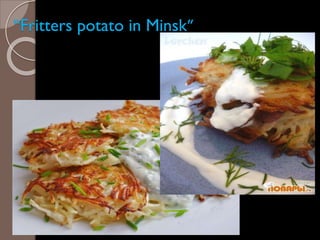 “Fritters potato in Minsk”
 