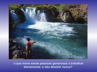 Chutes El Nicho, Sierra de Trinidad, Cuba O  que move essas pessoas generosas a trabalhar diariamente, a não desistir nunca?   