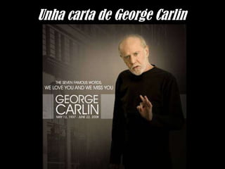 Unha carta de George Carlin
 