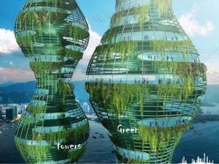 Green
towers