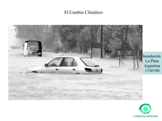 El Cambio Climático Inundación  La Plata Argentina 17/05/00 