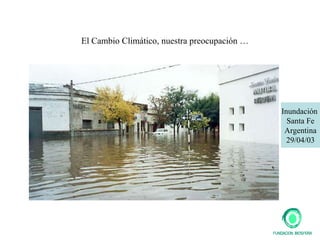 El Cambio Climático, nuestra preocupación … Inundación  Santa Fe Argentina 29/04/03 