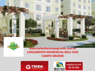 SUBSÍDIO DE ATÉ
R$ 25 MIL
www.belavidacampogrande.com.br
APARTAMENTOS DE 2 QUARTOS
 