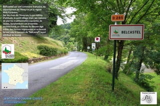 Belcastel est une commune française, du
département de l'Aveyron et la région
Midi-Pyrénées.
Sur les rives de l'Aveyron, à...