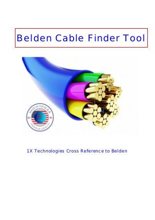 Belden Cable Finder Tool
1X Technologies Cross Reference to Belden
 