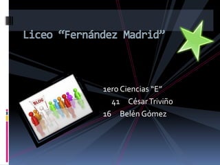 1ero Ciencias “E”
  41 César Triviño
16 Belén Gómez
 