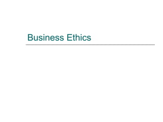 Business Ethics
 