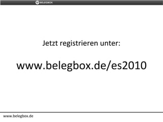 www.belegbox.de
Jetzt registrieren unter:
www.belegbox.de/es2010
 