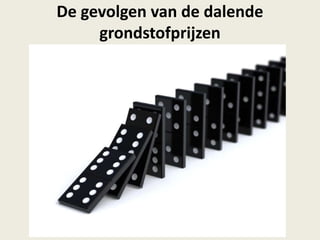 De gevolgen van de dalende
grondstofprijzen
 