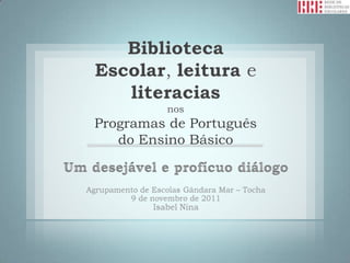 Biblioteca
Escolar, leitura e
   literacias
         nos
Programas de Português
   do Ensino Básico
 