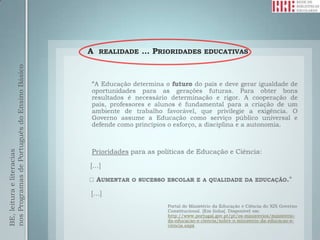 BE, leitura e literacias
nos Programas de Português do Ensino Básico



                                              A REALIDADE … PRIORIDADES EDUCATIVAS
 
