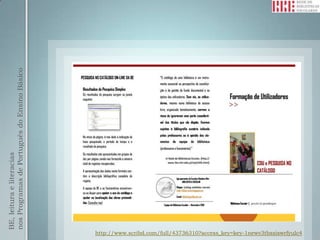 nos Programas de Português do Ensino Básico
BE, leitura e literacias




                                              http://www.scribd.com/full/43736310?access_key=key-1newv3tbxsiswrfyulc4
 