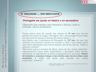 BE, leitura e literacias
nos Programas de Português do Ensino Básico


                                              A REALIDADE … DOS RESULTADOS
 