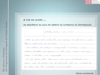 BE, leitura e literacias
               nos Programas de Português do Ensino Básico




(Aluno ucraniano)
 