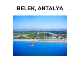 BELEK, ANTALYA 
 