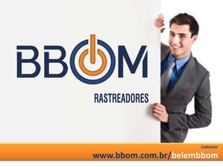 Cadastro:
www.bbom.com.br/belembbom
 