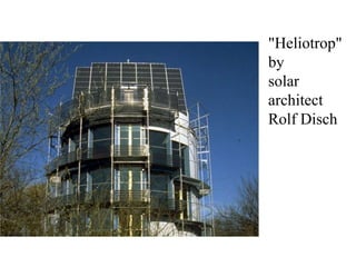 "Heliotrop"
by
solar
architect
Rolf Disch
 