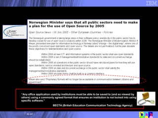 Estamos iniciando um momentum  “open”… “ Any office application used by institutions must be able to be saved to (and so viewed by others) using a commonly agreed format that ensures an institution is not locked into using specific software.” BECTA (British Education Communication Technology Agency) 