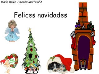 María Belén Jimenéz Marfil 6ºAFelices navidades