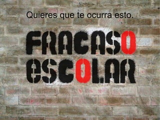 Quieres que te ocurra esto.