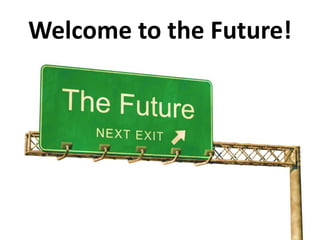 Welcome to the Future!
 